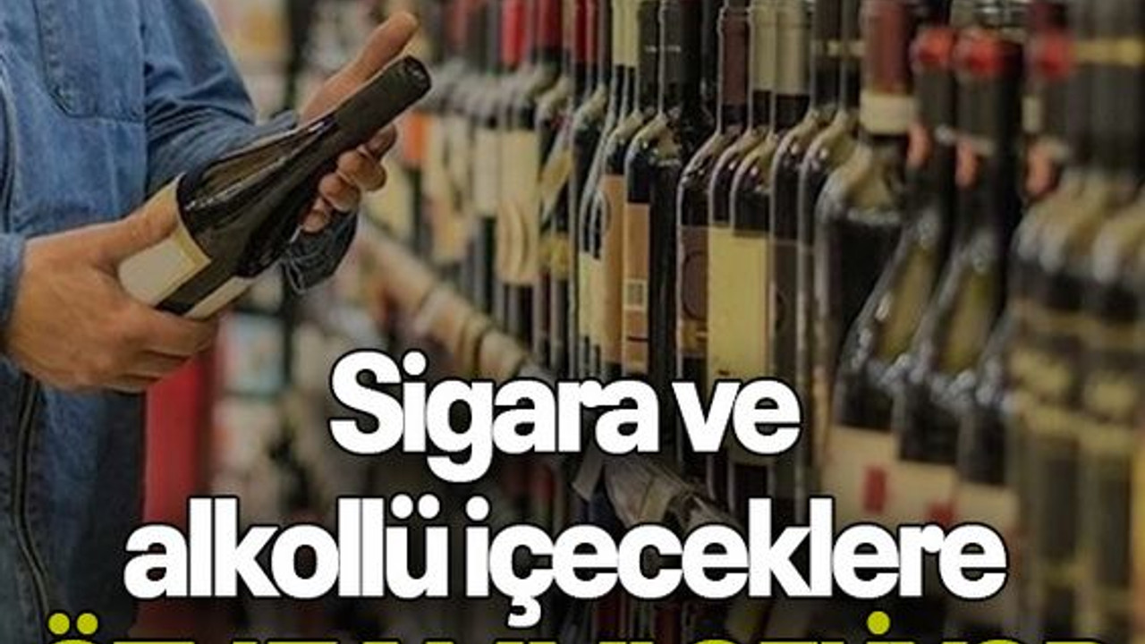 Sigara ve alkollü içeceklere ÖTV ZAMMI GELİYOR
