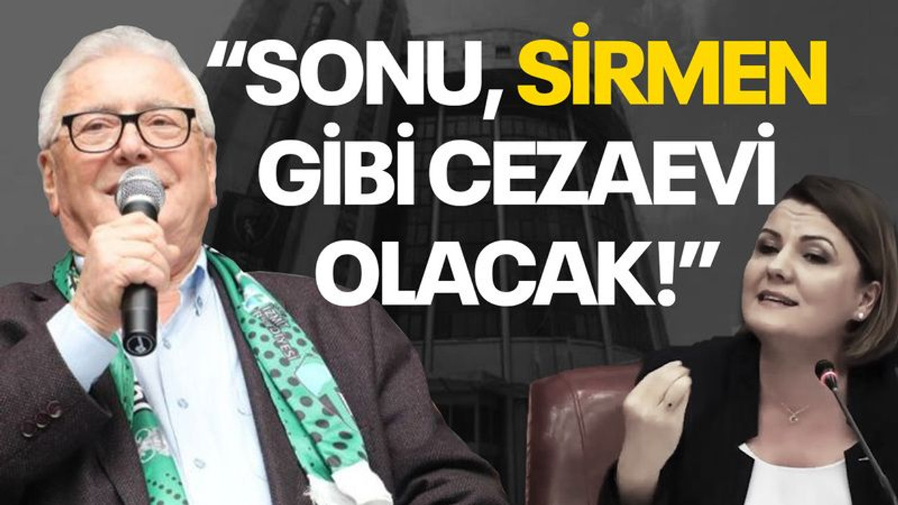 "Hürriyet'in sonu, Sirmen gibi cezaevi olacak"