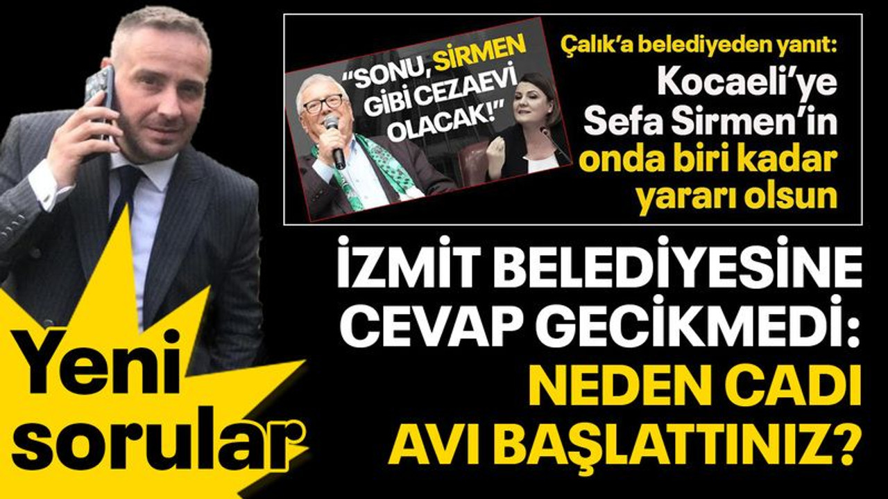 İzmit Belediyesine cevap gecikmedi: Neden cadı avı başlattınız?