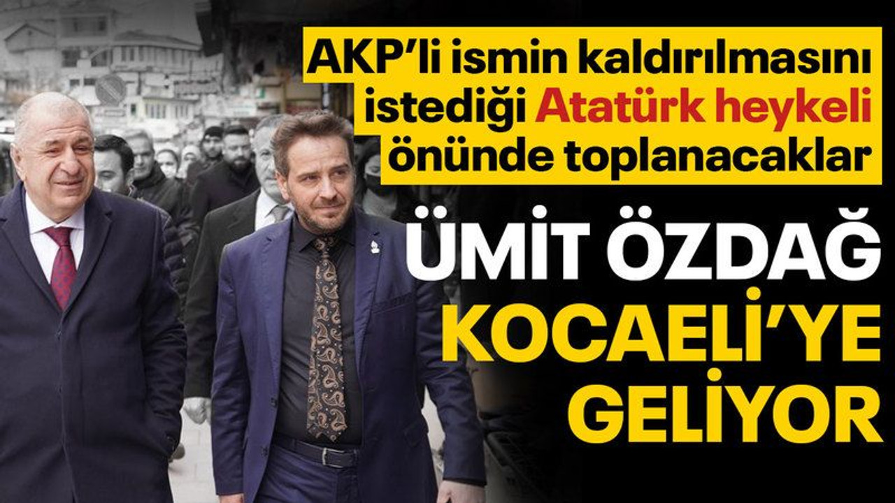 Ümit Özdağ, Kocaeli’ye geliyor