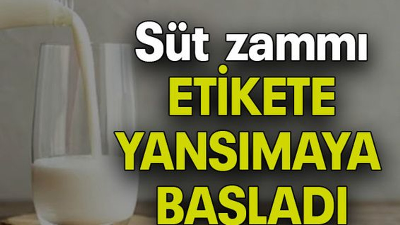 Süt zammı ETİKETE YANSIMAYA BAŞLADI