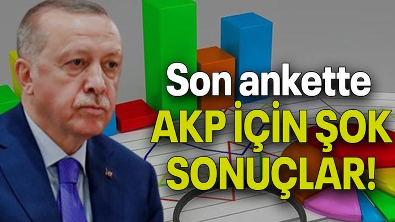 Son ankette AKP İÇİN ŞOK SONUÇLAR!