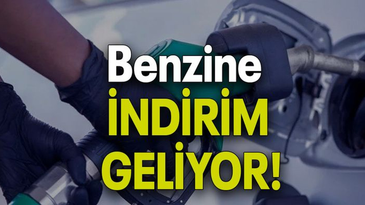 Benzine İNDİRİM GELİYOR!