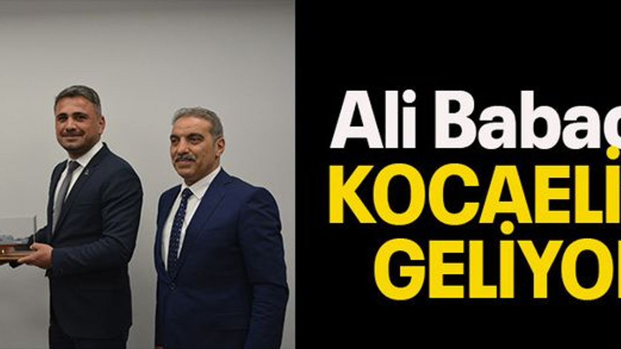 Ali Babacan KOCAELİ’YE GELİYOR!