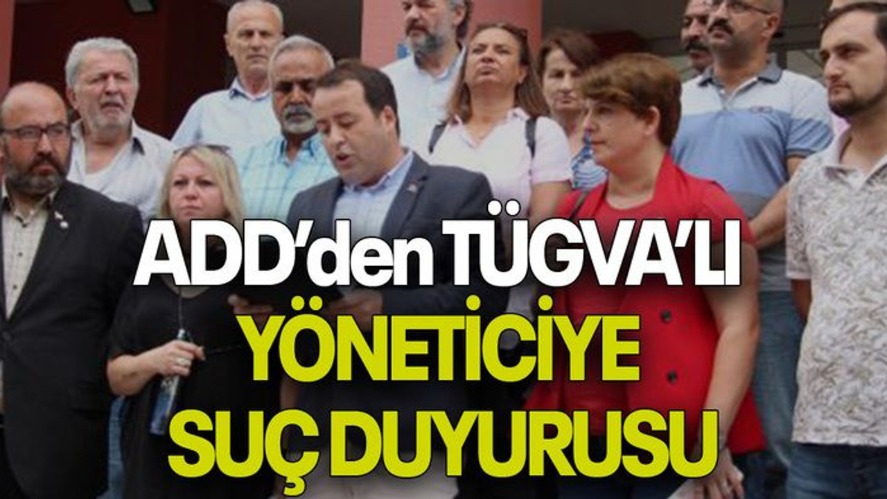 ADD Kocaeli’den TÜGVA’LI YÖNETİCİYE SUÇ DUYURUSU