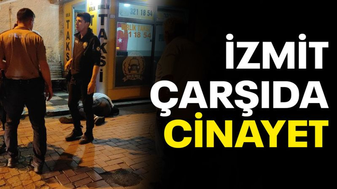 İzmit çarşıda cinayet