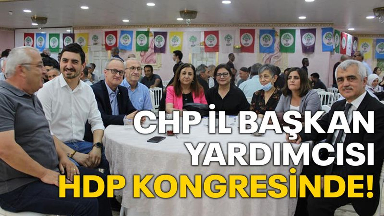 CHP İl Başkan Yardımcısı HDP kongresinde!