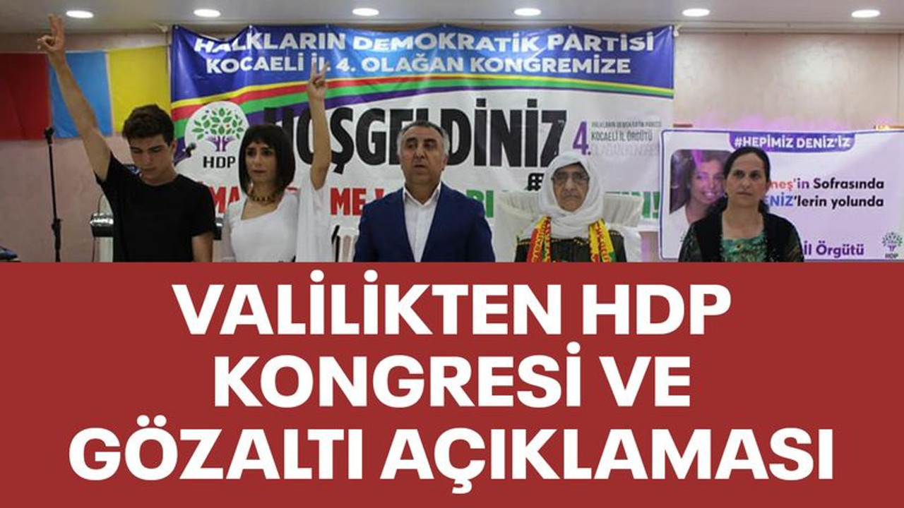 Kocaeli Valiliğinden HDP kongresi ve gözaltı açıklaması