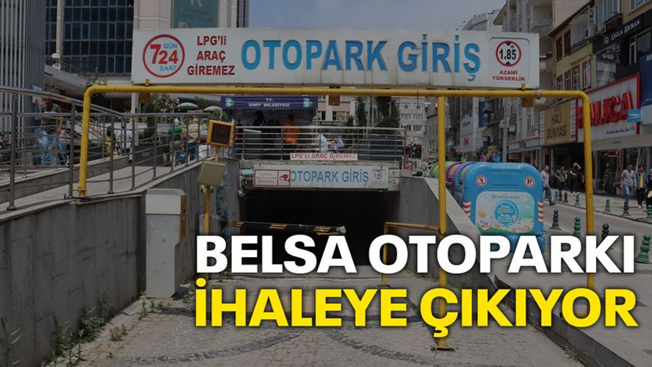 Belsa Otopark’ı 23 Haziran’da ihaleye çıkıyor