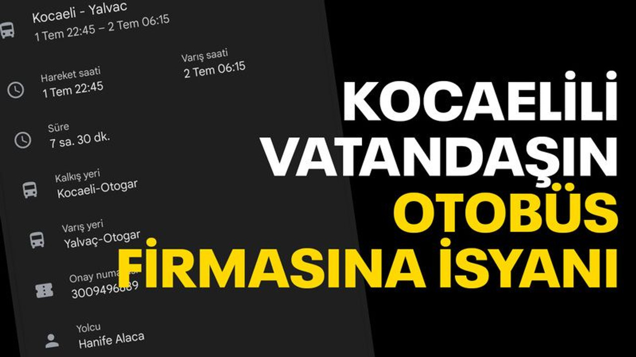 Kocaelili vatandaşın otobüs firmasına isyanı