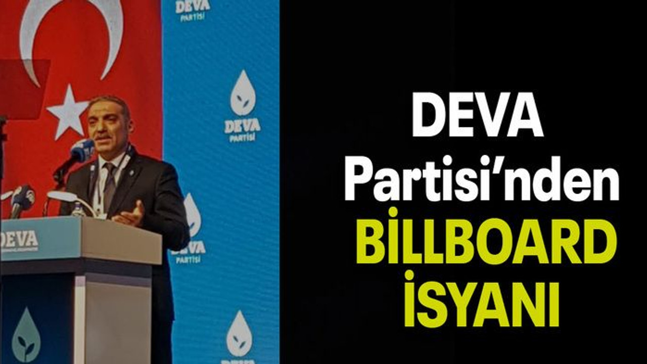 DEVA Partisi’nden BİLLBOARD İSYANI