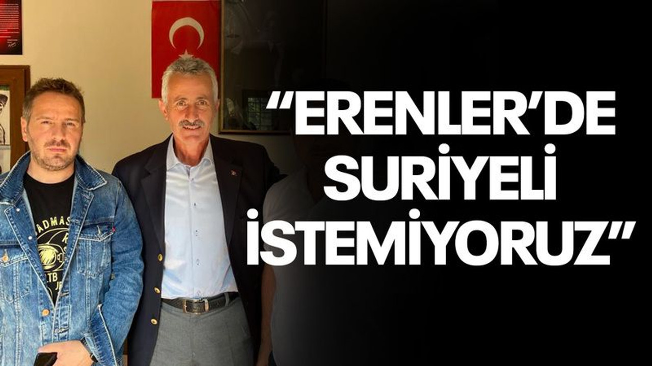 “Erenler Mahallesi’nde Suriyeli istemiyoruz”