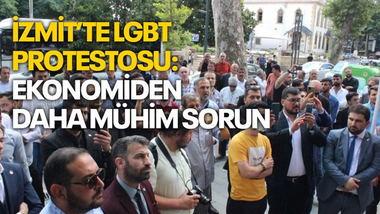 İzmit'te LGBT protestosu: Ekonomiden daha mühim bir sorun!