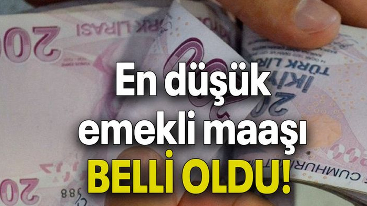 En düşük emekli maaşı BELLİ OLDU!