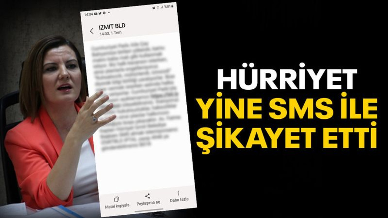 Hürriyet, yine SMS ile şikayet etti!