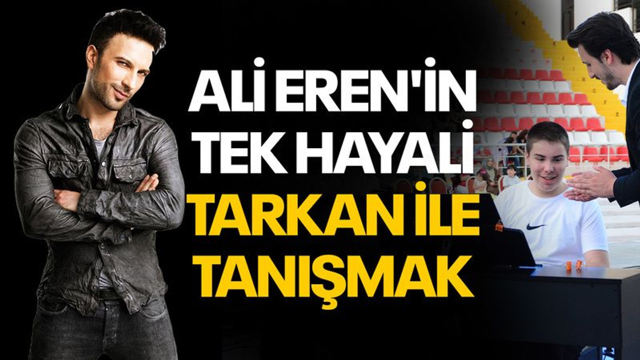 Özel birey Ali Eren'in tek hayali Tarkan ile tanışmak
