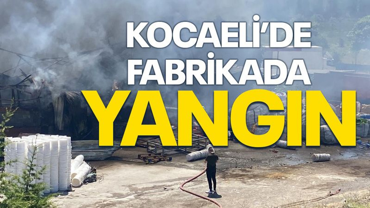 Kocaeli'de Spiral taşından sıçrayan kıvılcım fabrikayı yaktı