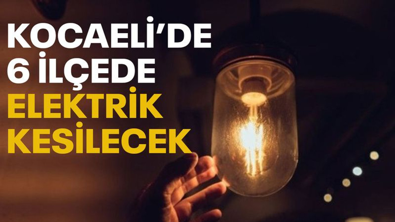 Kocaeli’de 6 ilçede elektrik kesintisi var (5 Temmuz Salı)