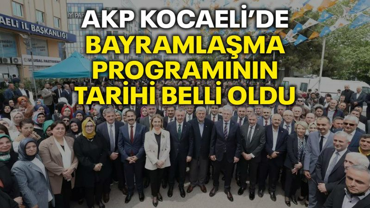 AKP Kocaeli’de bayramlaşma programının tarihi belli oldu