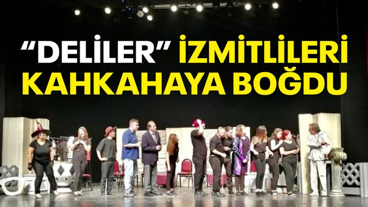 “Deliler” İzmitlileri kahkahaya boğdu