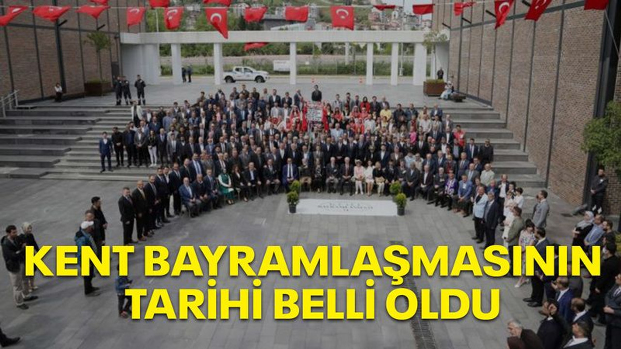 Kent bayramlaşmasının tarihi belli oldu