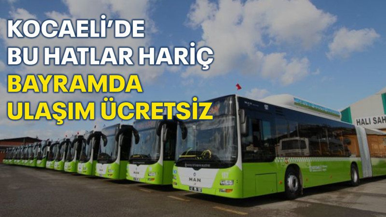 Kocaeli’de bu hatlar hariç bayramda ulaşım ücretsiz