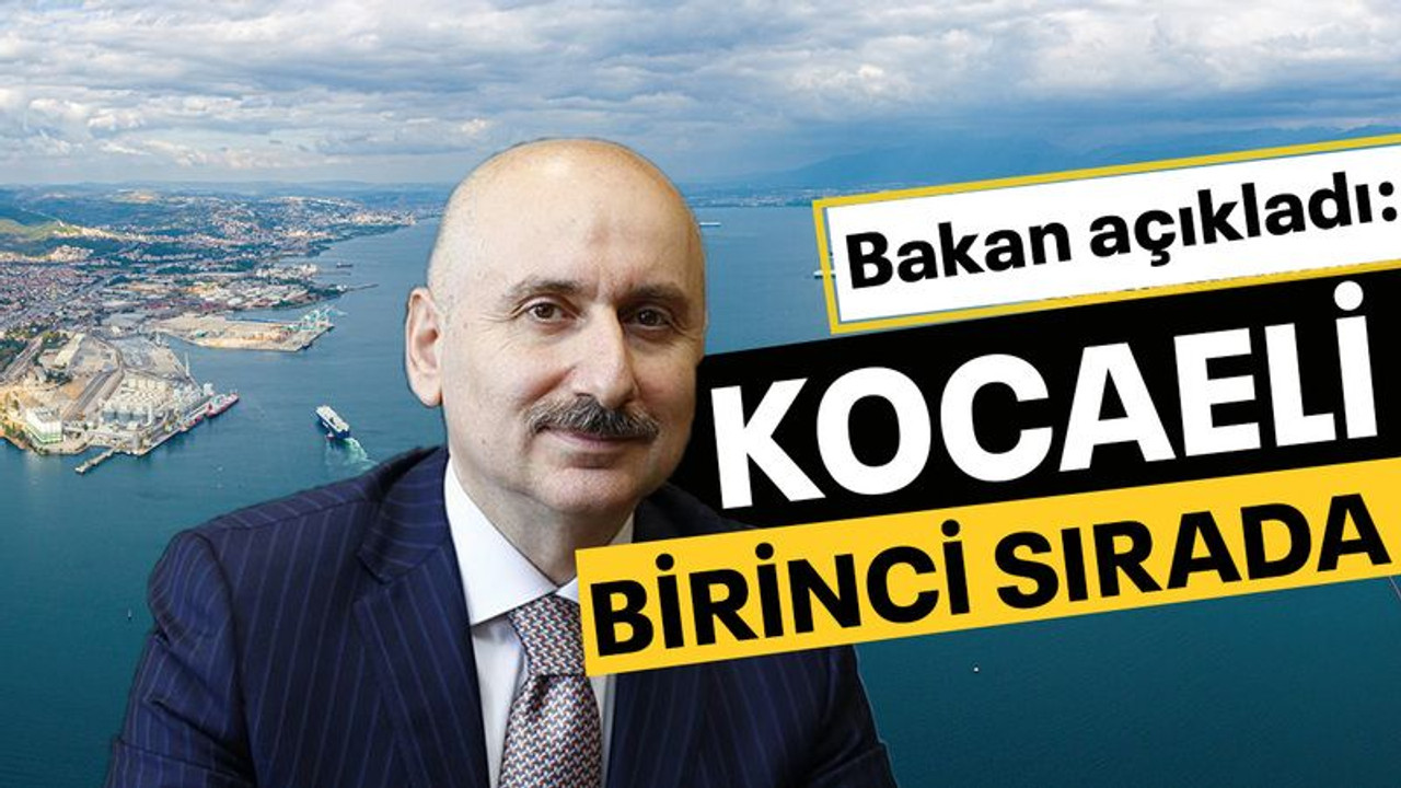 Bakan açıkladı: Kocaeli ilk sırada
