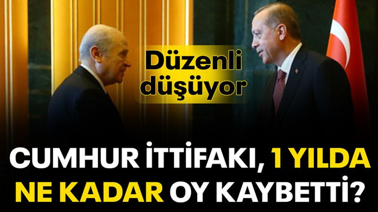 Cumhur ittifakı, 1 yılda ne kadar oy kaybetti?