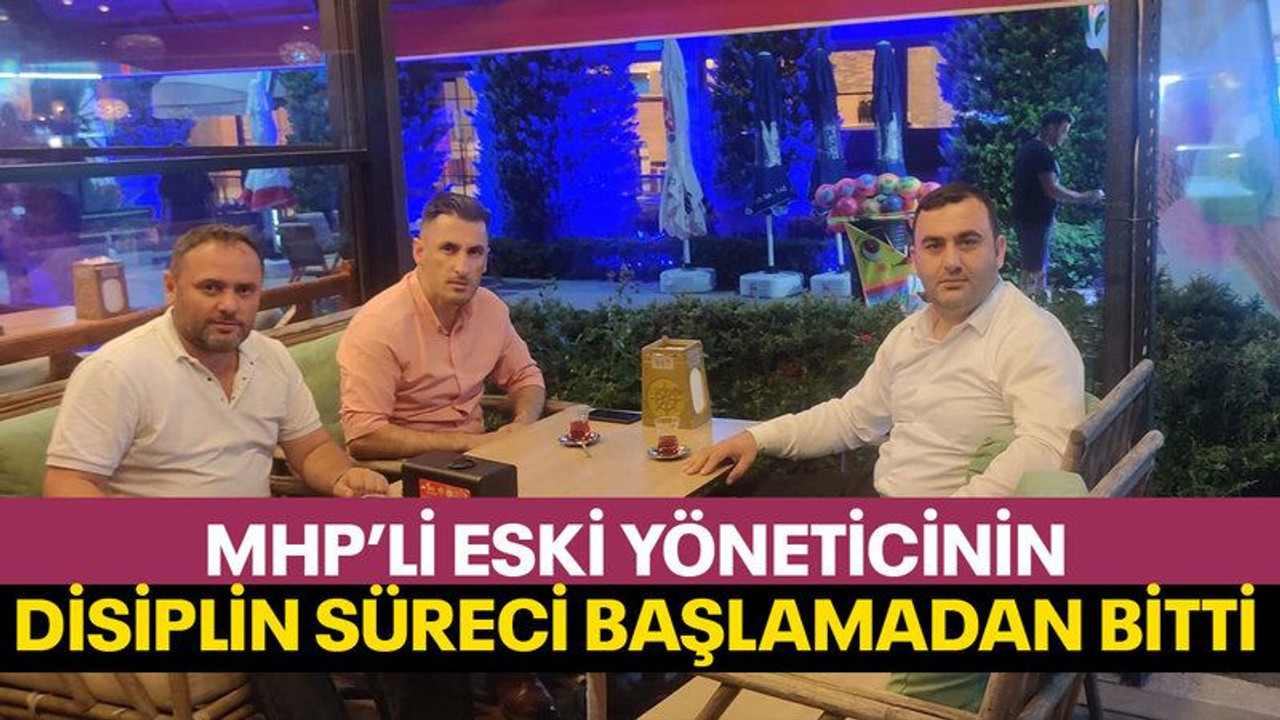 MHP’li eski yöneticinin disiplin süreci başlamadan bitti