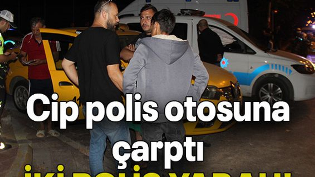 Cip polis otosuna çarptı İKİ POLİS YARALI!