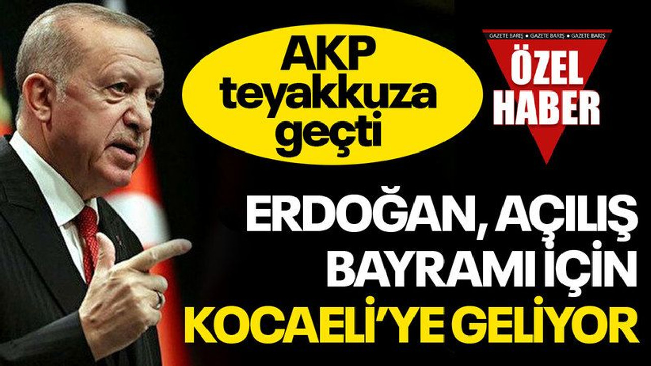 Erdoğan, açılış bayramı için Kocaeli’ye geliyor