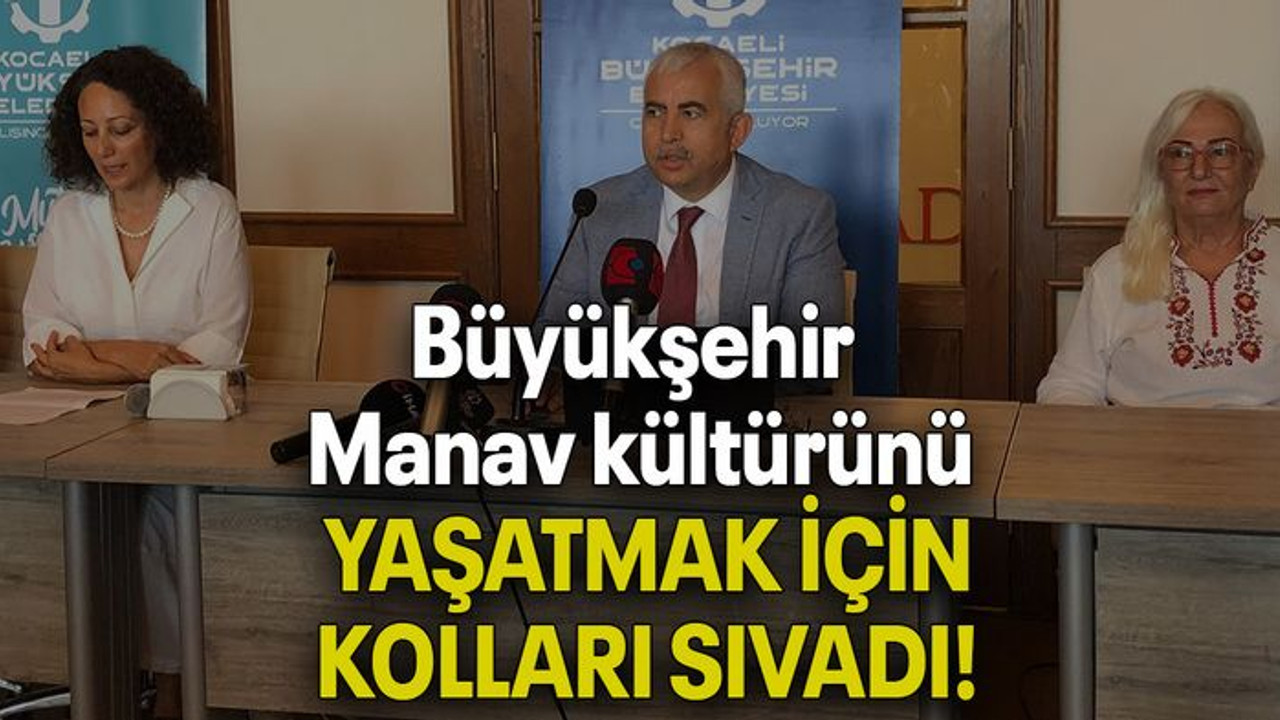 Büyükşehir Manav kültürünü YAŞATMAK İÇİN KOLLARI SIVADI!