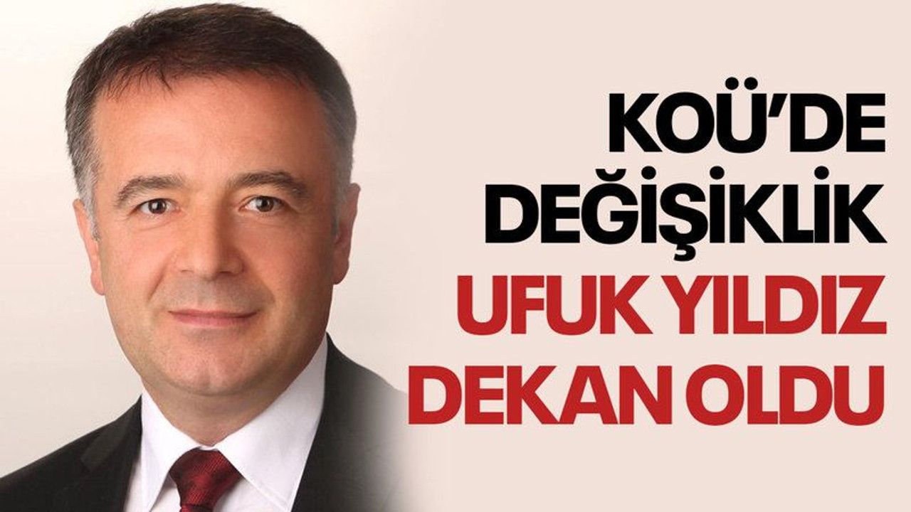 KOÜ’de değişiklik; Ufuk Yıldız dekan oldu