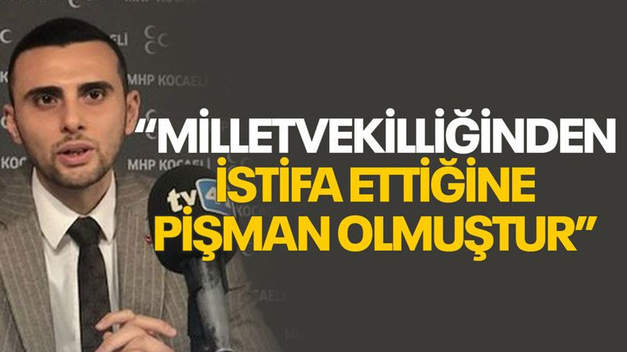 Kurt: Milletvekilliğinden istifa ettiğine pişman olmuştur