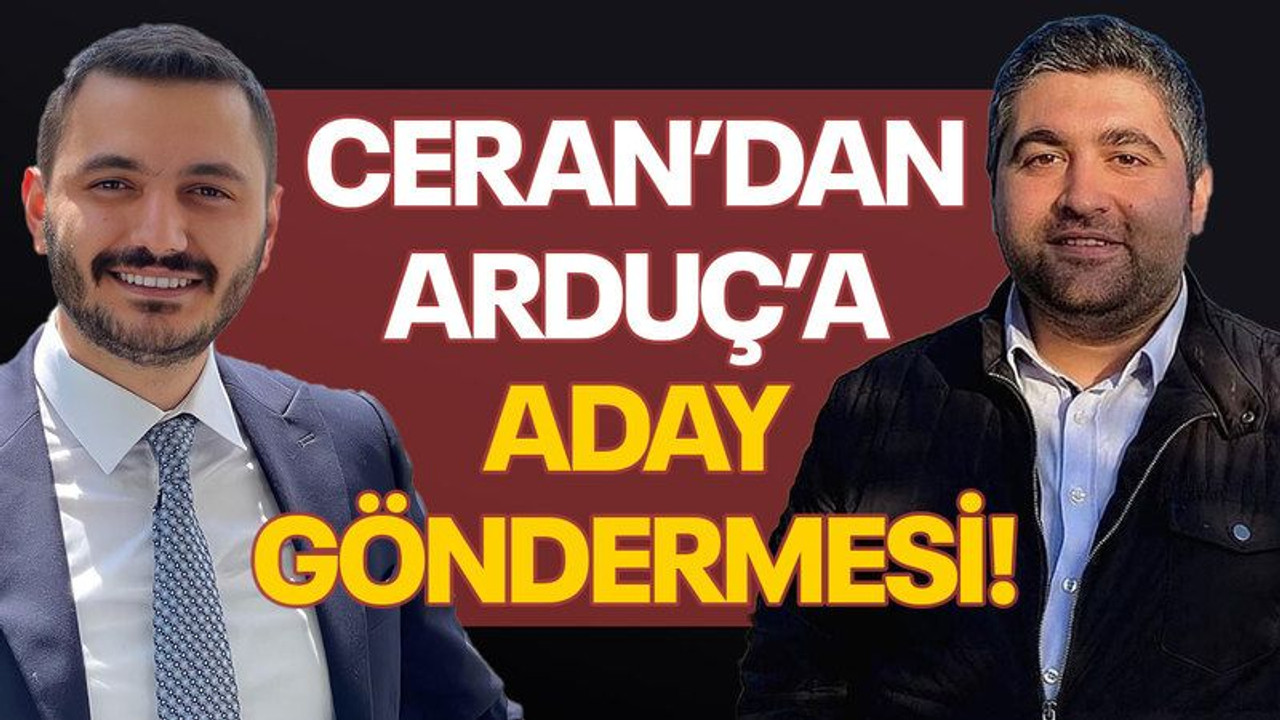 Ceran’dan Arduç’a aday göndermesi!