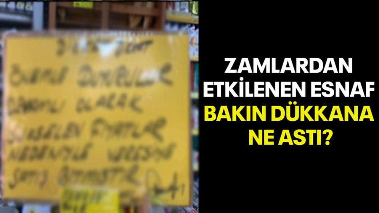 Zamlardan etkilenen esnaf bakın dükkana ne astı?