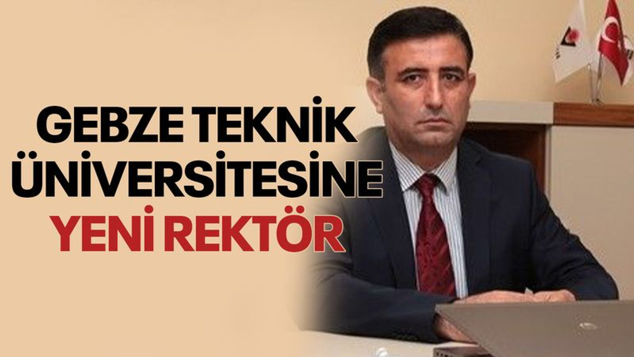 Gebze Teknik Üniversitesine yeni Rektör atandı