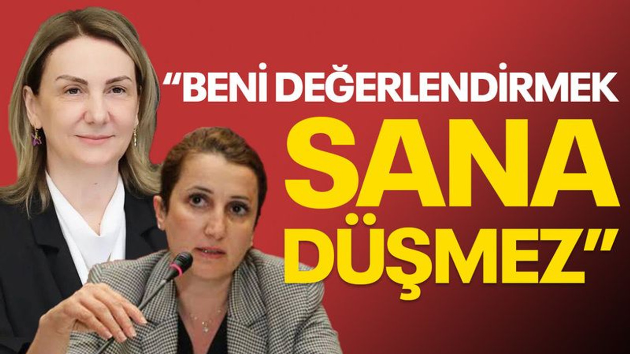 "Beni değerlendirmek sana düşmez!"