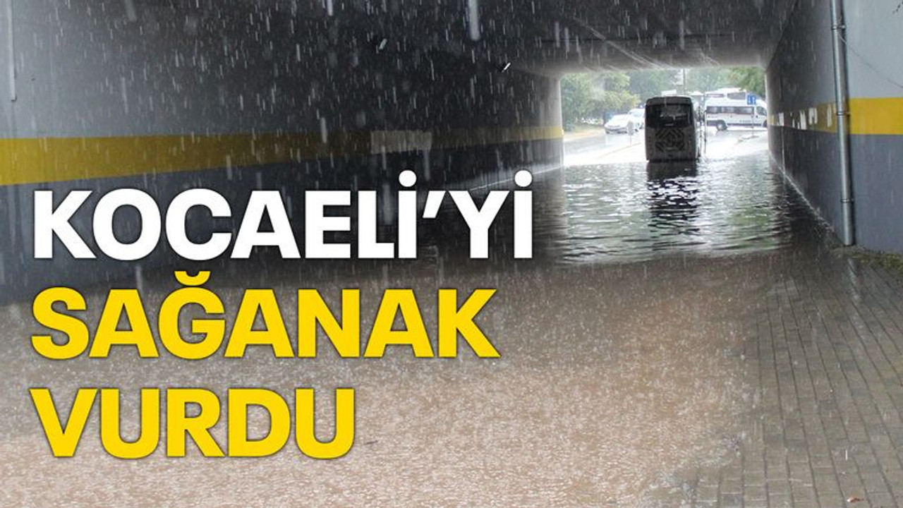 Kocaeli’yi sağanak hayatı felç etti