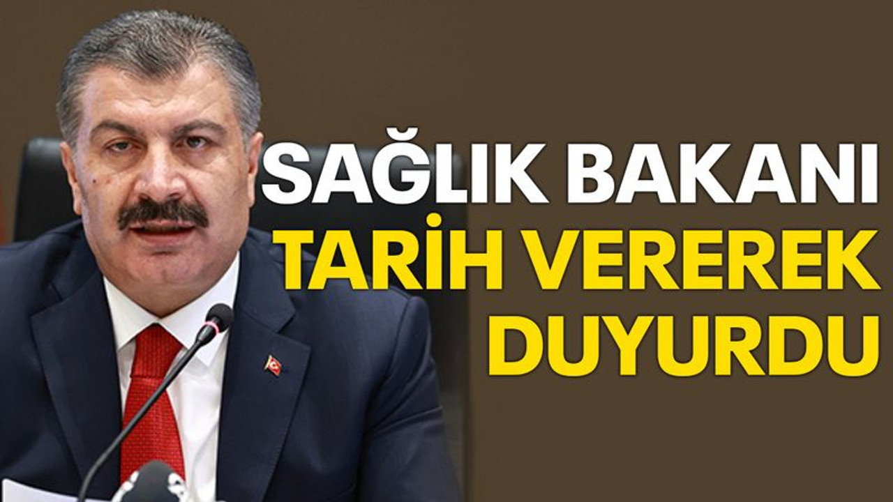 Sağlık Bakanı tarih vererek duyurdu