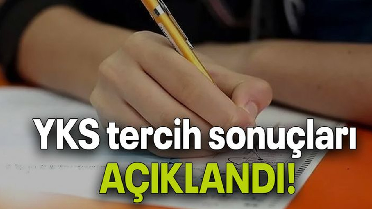 YKS tercih sonuçları AÇIKLANDI!