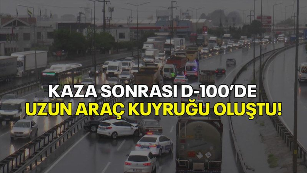 Kaza sonrası D-100’de uzun araç kuyruğu oluştu!