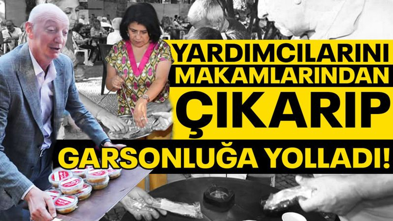 Yardımcılarını makamlarından çıkarıp garsonluğa yolladı!