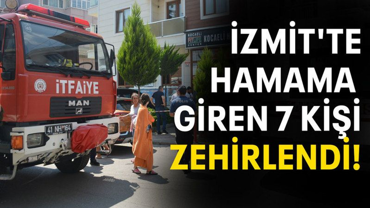 İzmit'te hamama giren 7 kişi zehirlendi!