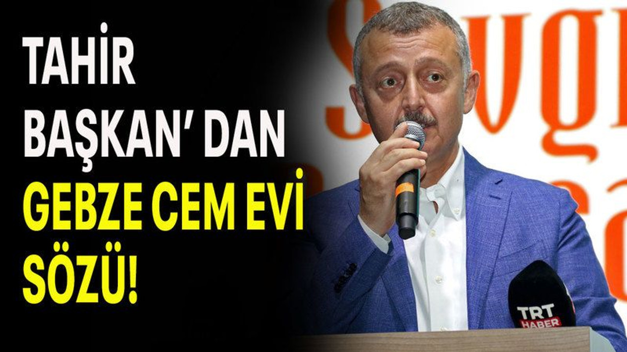Tahir Başkan'dan Gebze Cem Evi sözü!