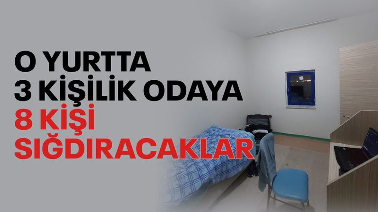 Kocaeli'deki o yurtta, 3 kişilik odaya, 8 kişi sığdıracaklar!