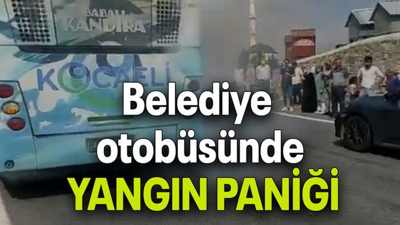 Belediye otobüsünde YANGIN PANİĞİ