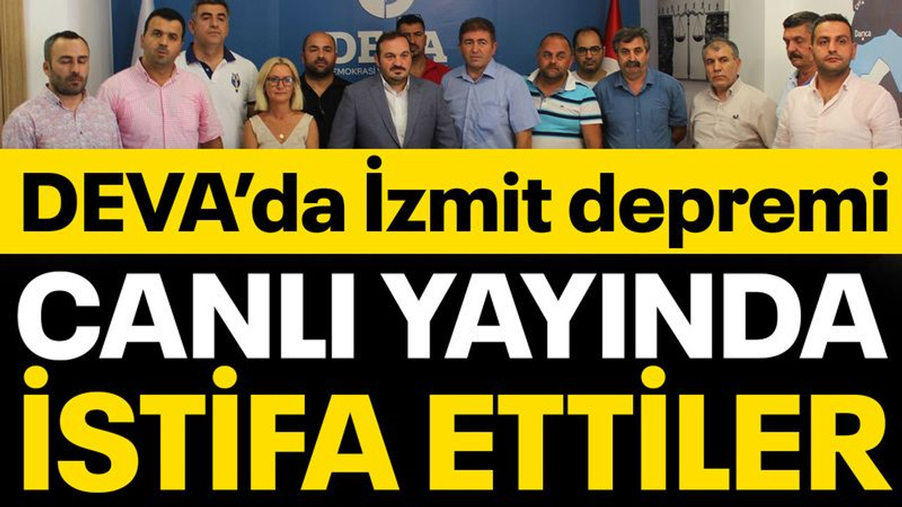 DEVA’da İzmit depremi... İlçe başkanı ve yönetimi canlı yayında istifa etti