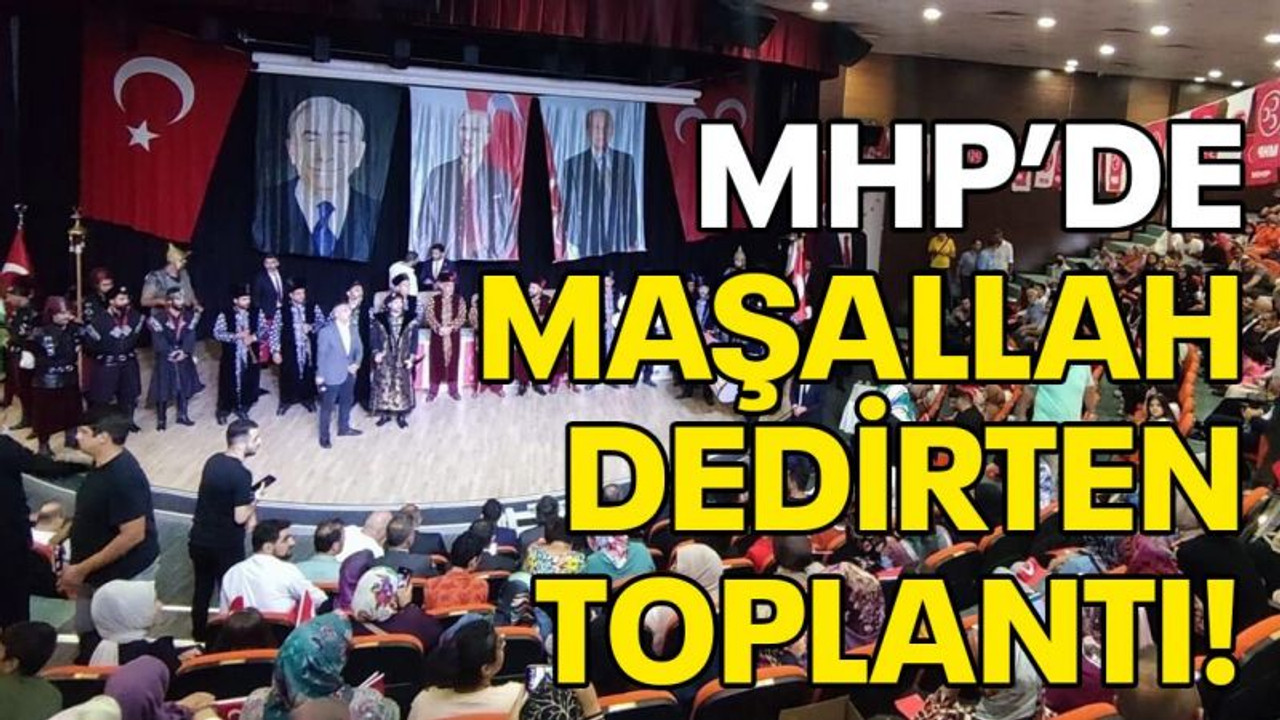 MHP’de “Maşallah” dedirten toplantı!