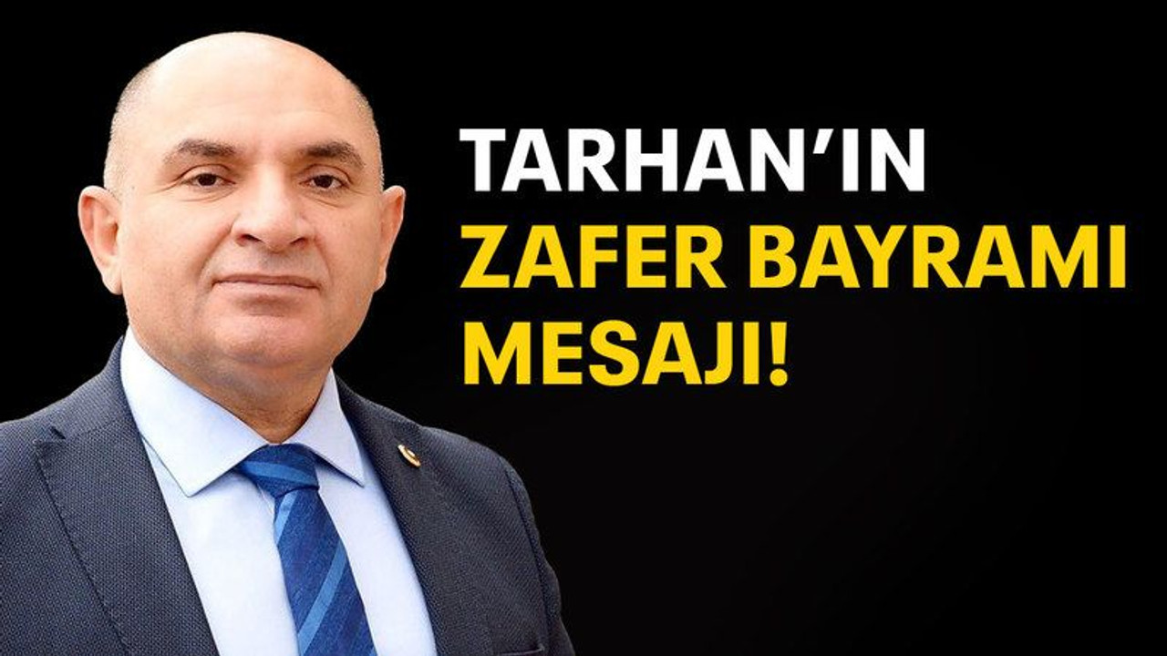 Tarhan'ın Zafer Bayramı mesajı!